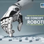 Business Process Techniques Based On The Concept Of Robotic Process Automation 4 Business Benefits Of Rpa